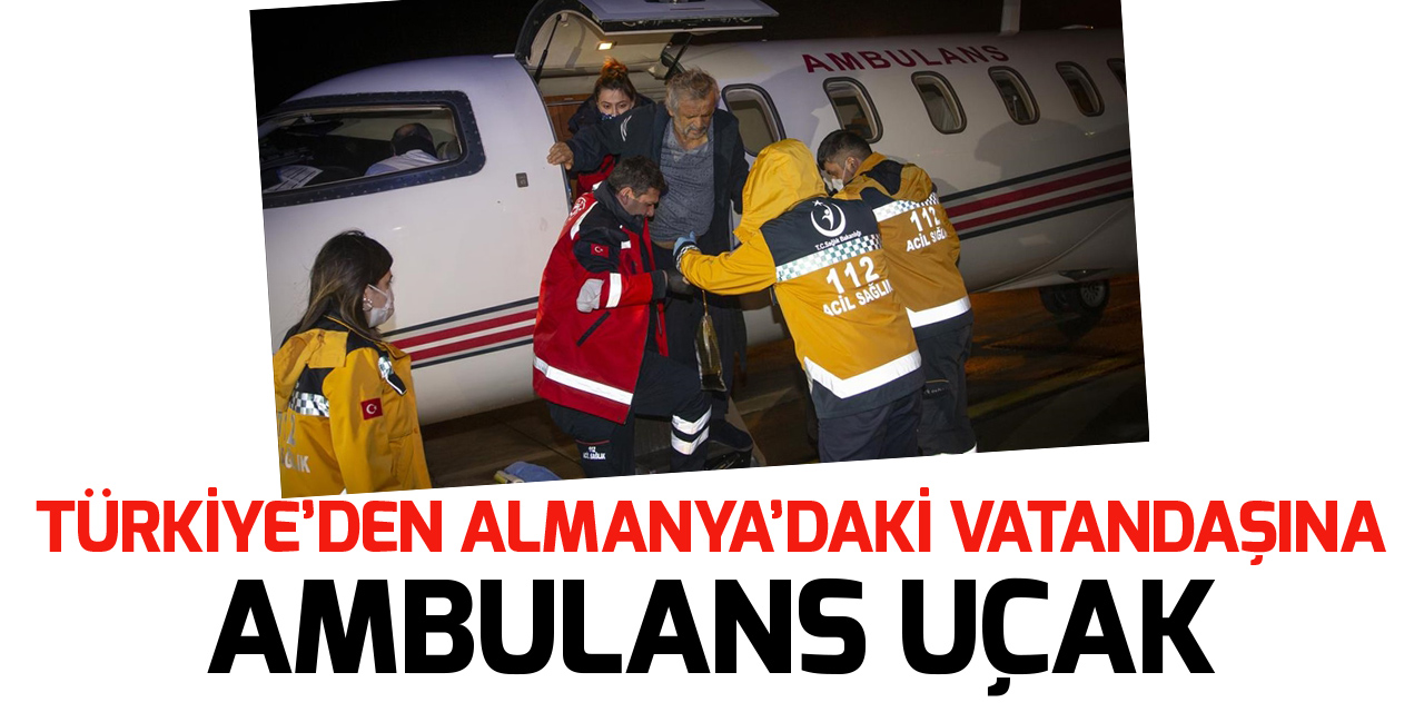 Almanya'da yeterli sağlık hizmeti alamayan Türk hasta İstanbul'a getirildi