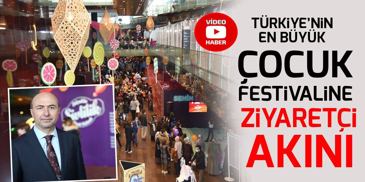 Türkiye’nin en büyük çocuk festivaline ziyaretçi akını