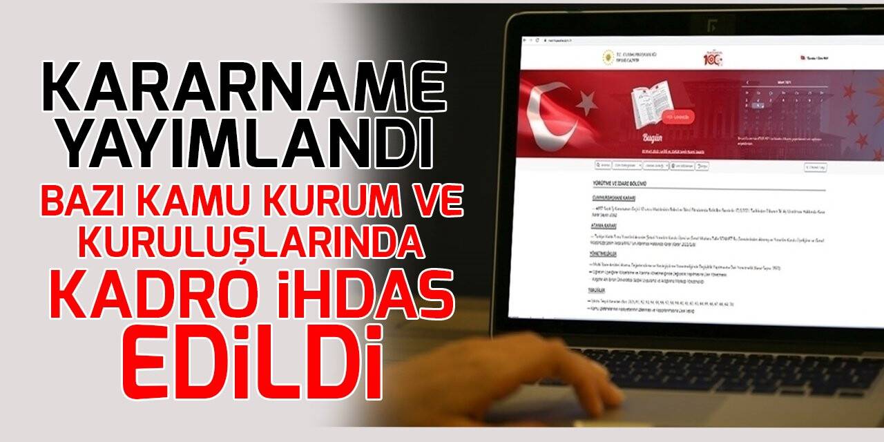 Kararname yayımlandı! Bazı kamu kurum ve kuruluşlarında kadro ihdas edildi