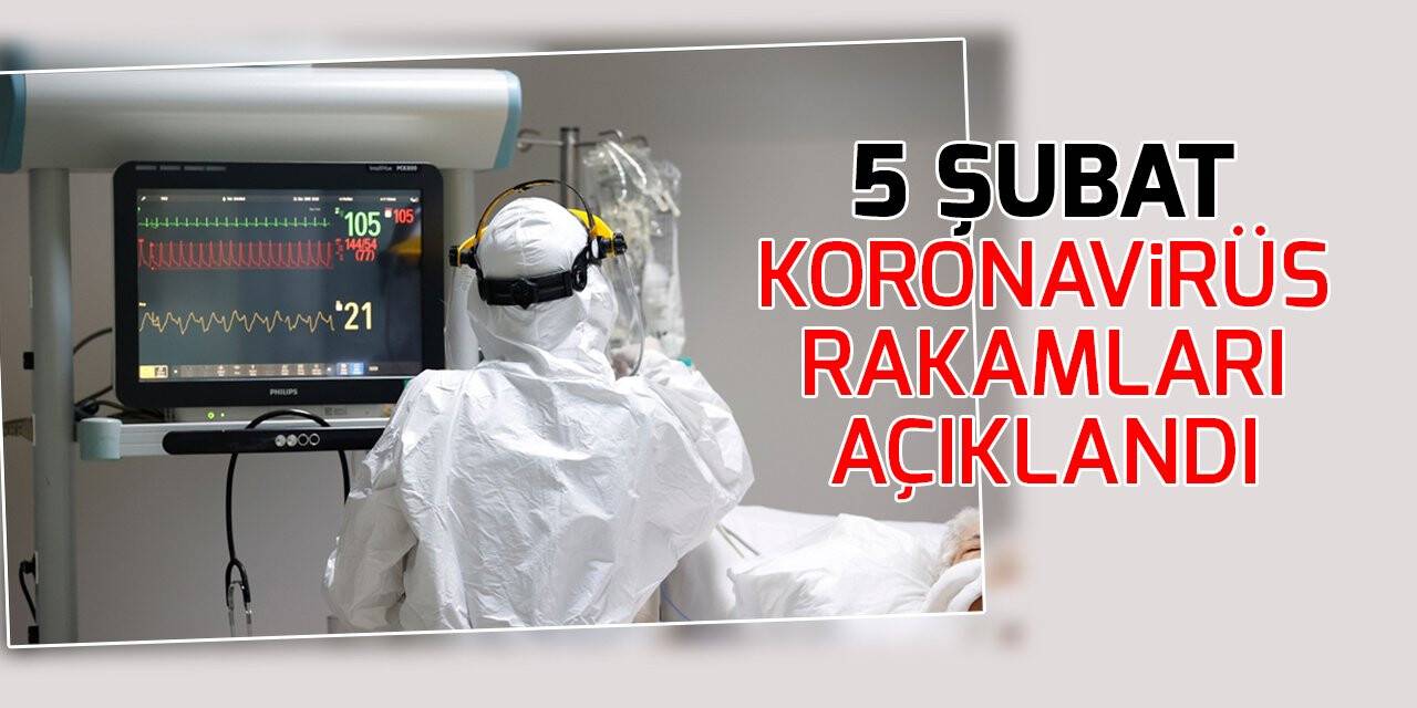 5 Şubat koronavirüs rakamları açıklandı
