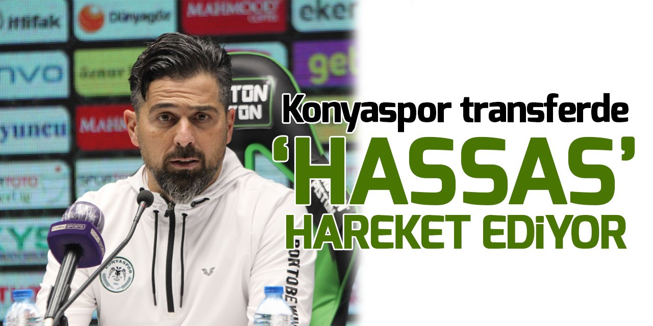 Konyaspor transferde "hassas" hareket ediyor