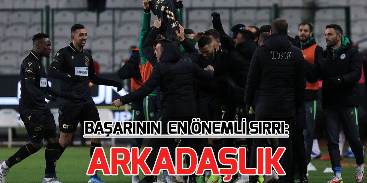 Konyaspor'da başarının en önemli sırrı: Arkadaşlık