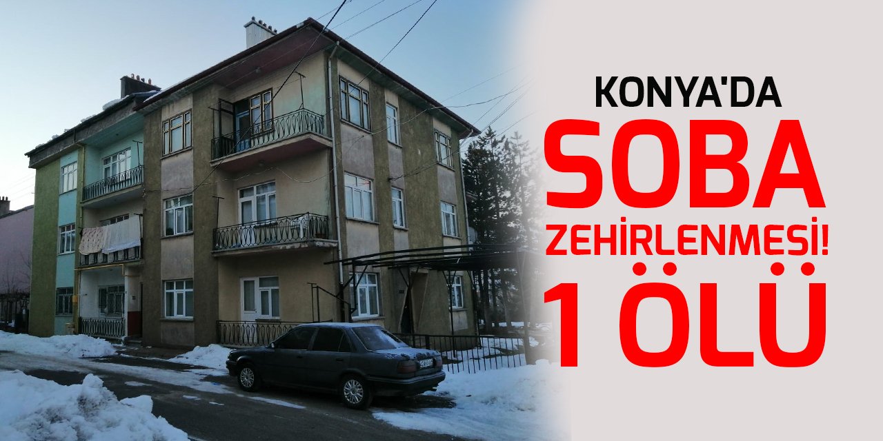 Konya'da soba zehirlenmesi! 1 ölü