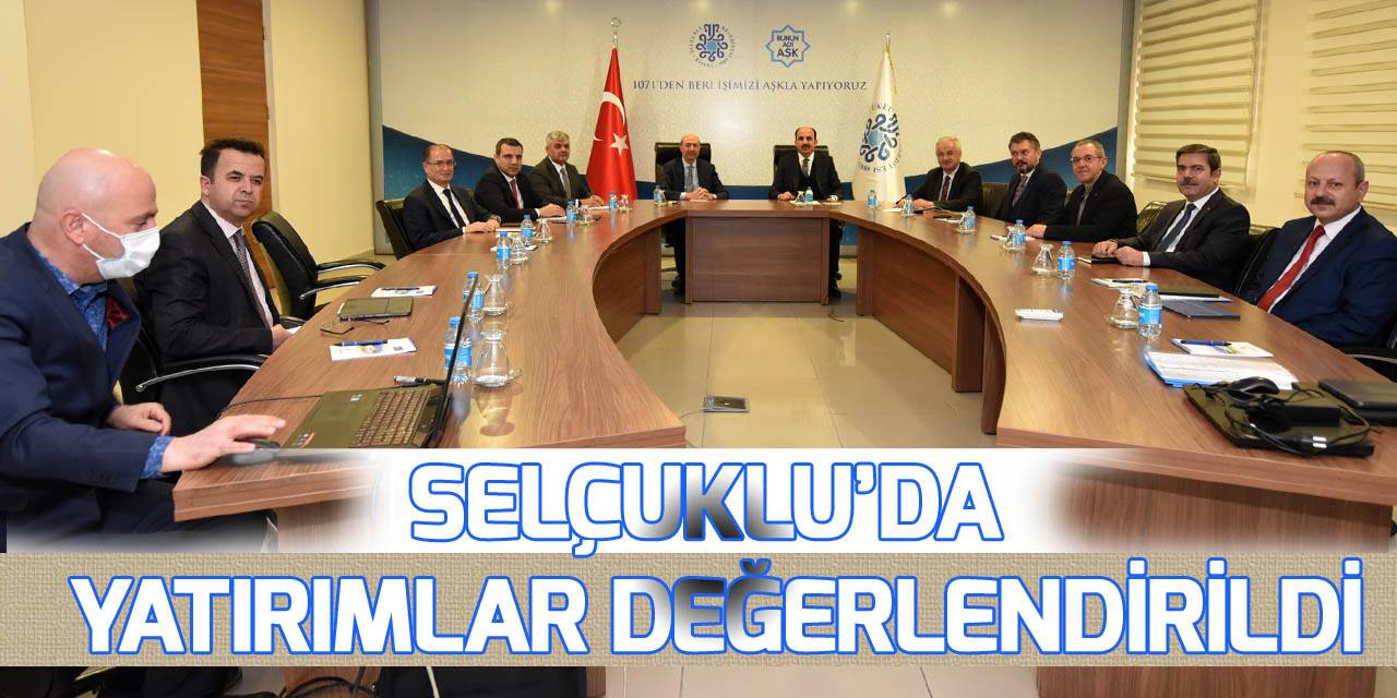 Selçuklu yatırımları masaya yatırıldı
