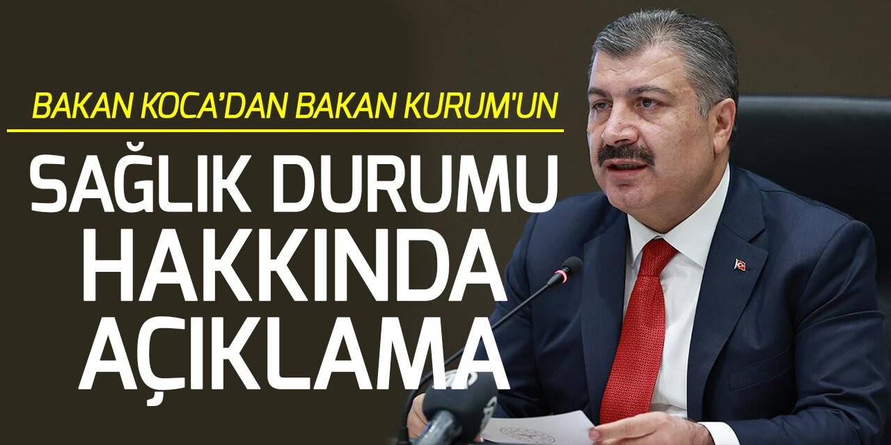 Bakan Koca'dan Bakan Kurum'un sağlık durumu ile ilgili açıklama