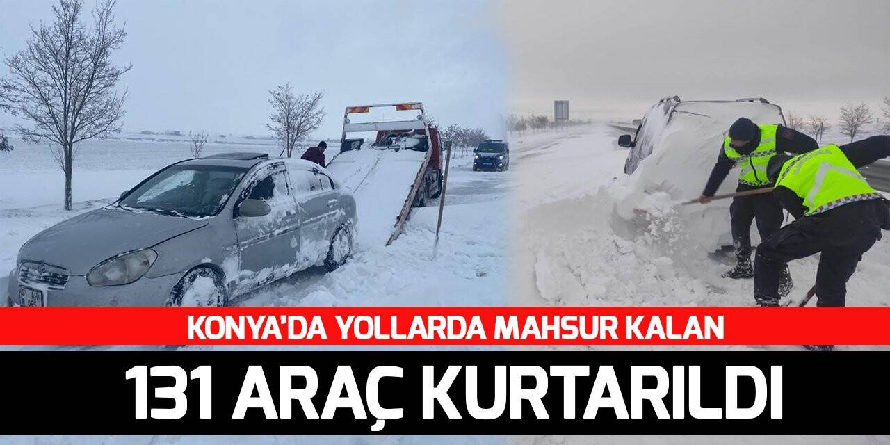 Konya’da yollarda mahsur kalan 265 kişi ve 131 araç kurtarıldı
