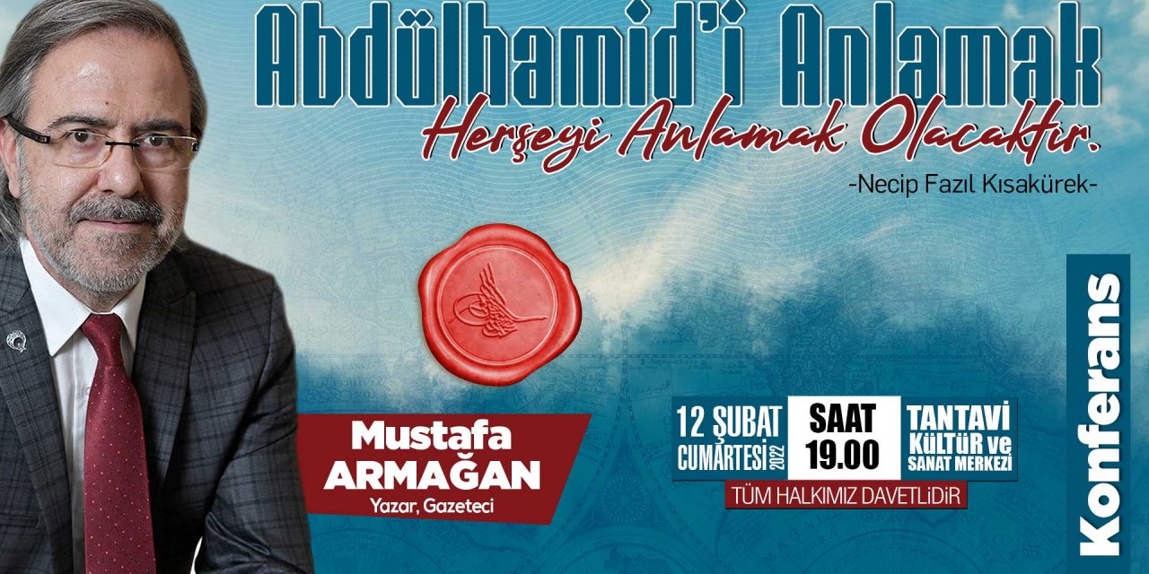 Mustafa Armağan Tantavi’de Abdülhamid Han’ı anlatacak
