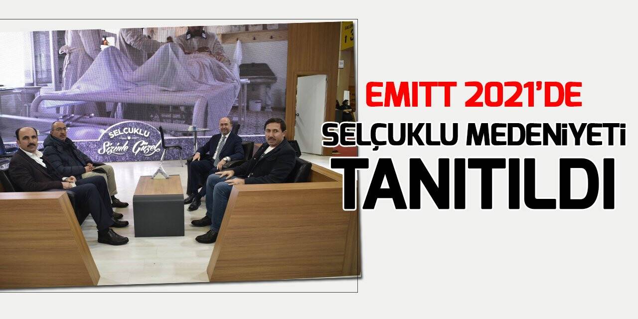 EMITT 2021’de Selçuklu Medeniyeti tanıtıldı