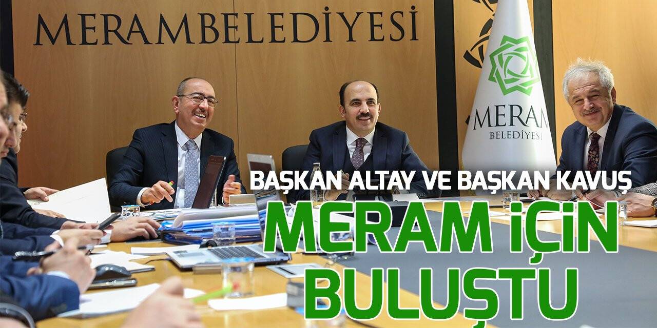 Başkan Altay ve Başkan Kavuş, Meram’in 2022 Projeleri için buluştu
