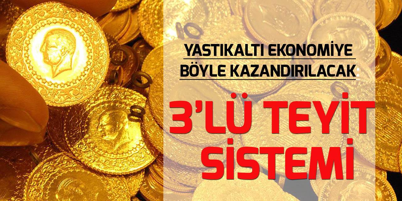 Yastıkaltı altınlarda "üçlü teyit sistemi" kullanılacak