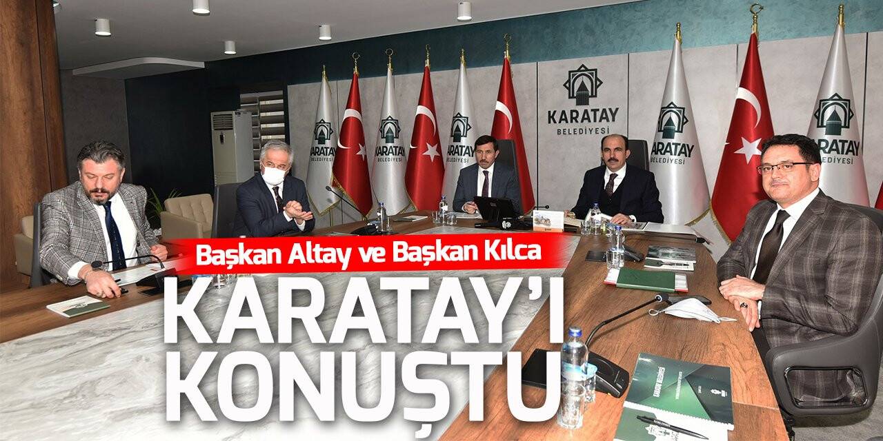 Başkan Altay ve Kılca Karatay’ın yatırım ile projelerini konuştu