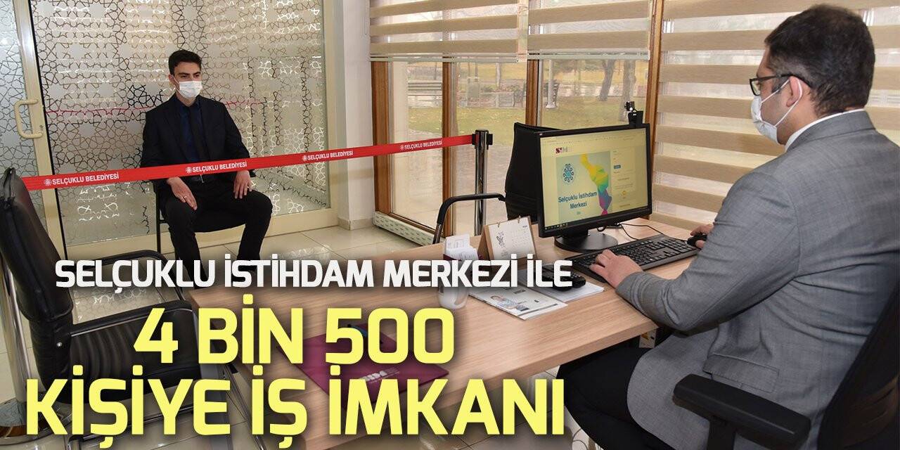 Selçuklu İstihdam Merkezi 4 bin 500 kişiye iş imkanı sağladı