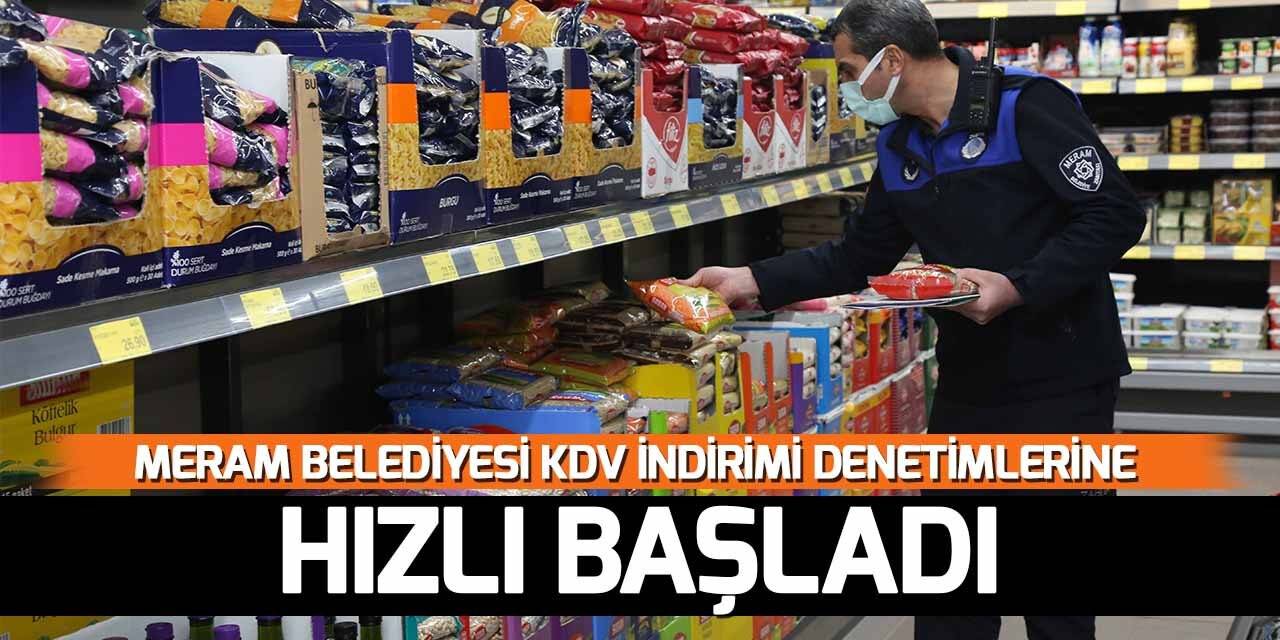 Meram Belediyesi KDV indirimi denetimlerine hızlı başladı