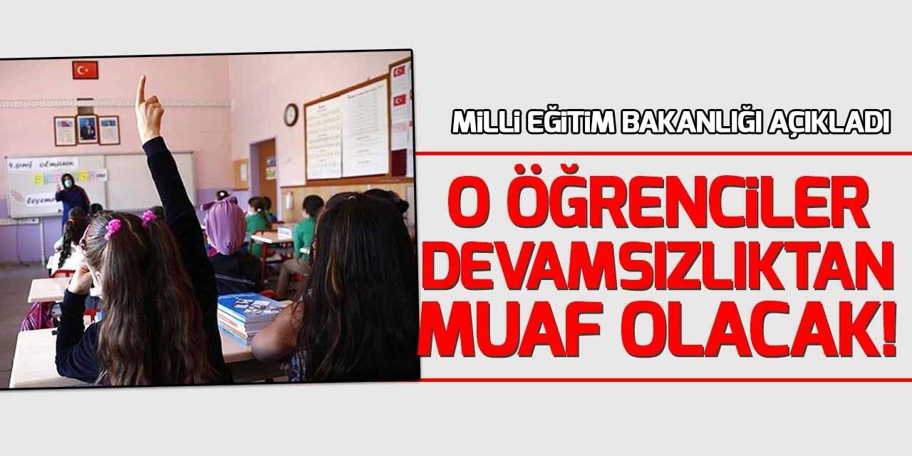 Milli Eğitim Bakanlığı açıkladı! O öğrenciler devamsızlıktan muaf olacak!