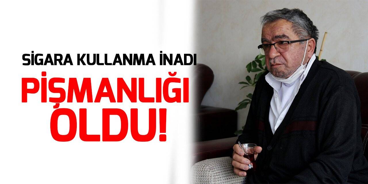 Sigara kullanma inadı, hayattaki en büyük pişmanlığı oldu