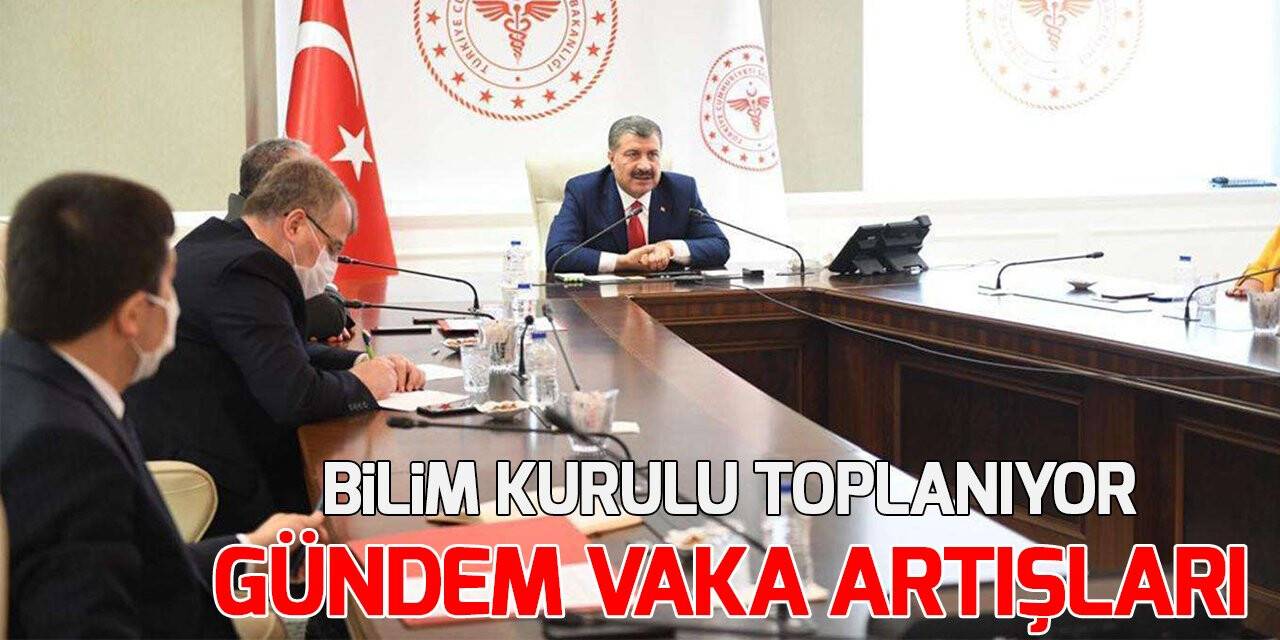 Bilim Kurulu toplanıyor