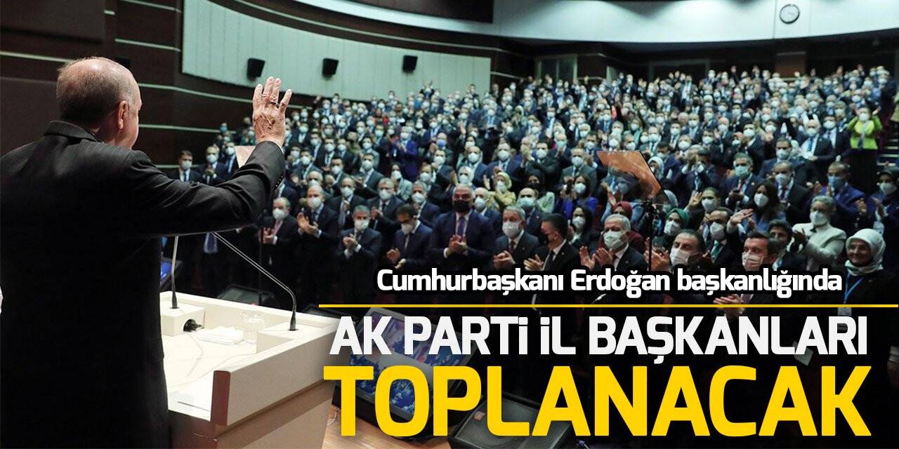 Cumhurbaşkanı Erdoğan başkanlığında AK Parti il başkanları toplanacak