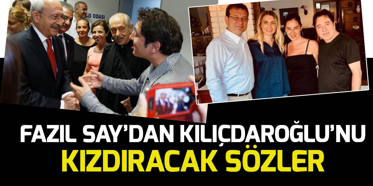 Fazıl Say'dan Kılıçdaroğlu'nu kızdıracak sözler