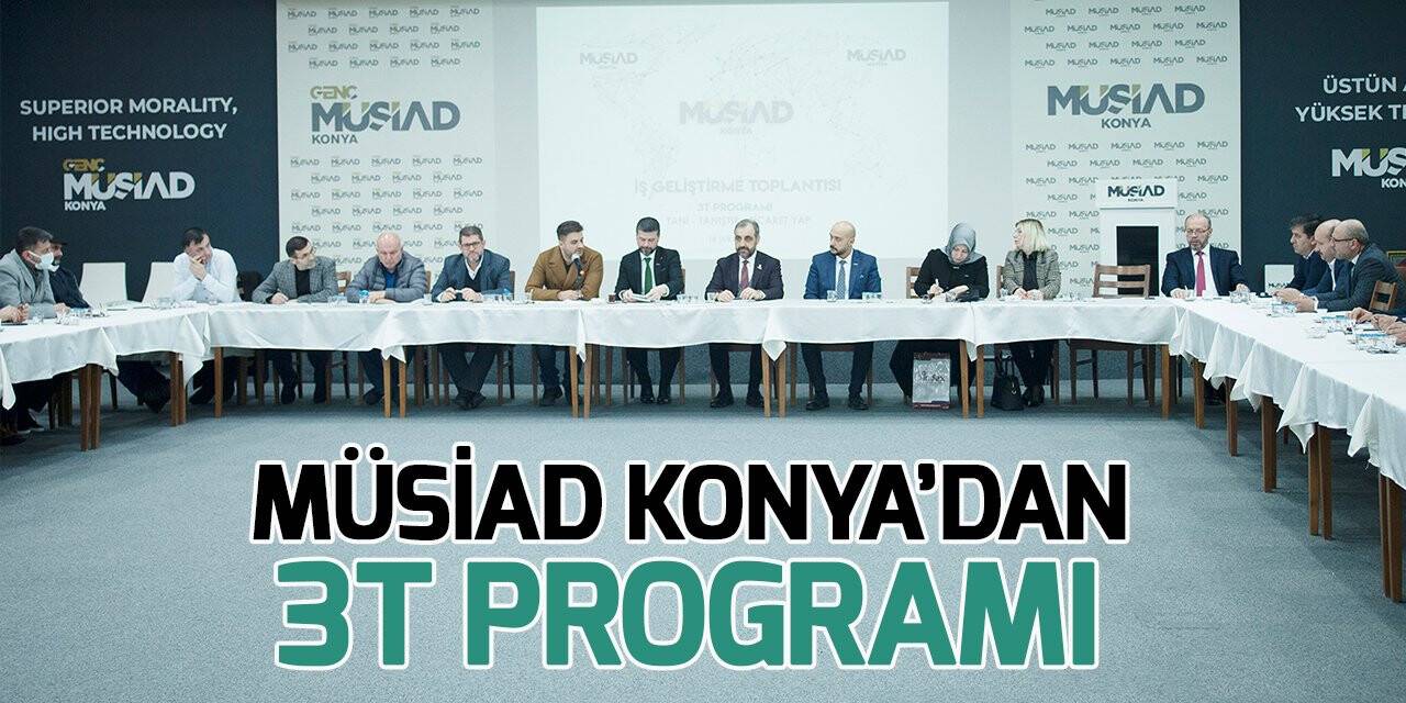 MÜSİAD Konya’dan “3T Tanı, Tanıştır, Ticaret yap” Programı