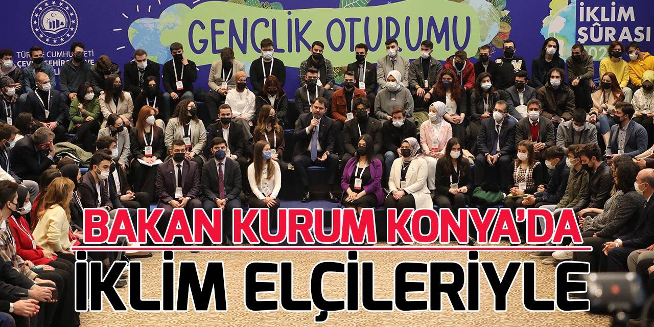 Bakan Kurum, 209 üniversitenin İklim Elçileri ile bir araya geldi