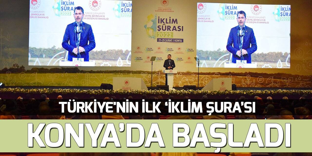 Türkiye'nin ilk İklim Şurası Konya'da başladı