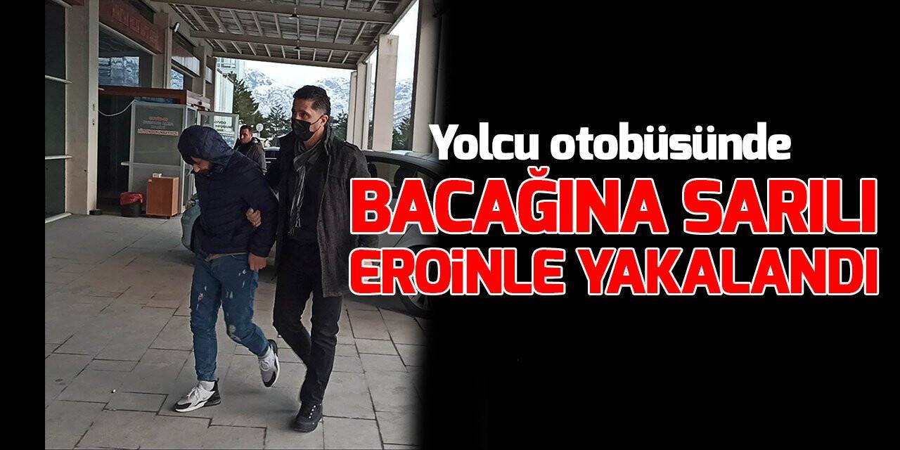 Yolcu otobüsünde bacağına sarılı eroinle yakalandı