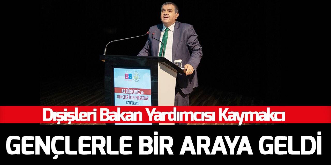 Dışişleri Bakan Yardımcısı Kaymakcı, Selçuk Üniversitesinde