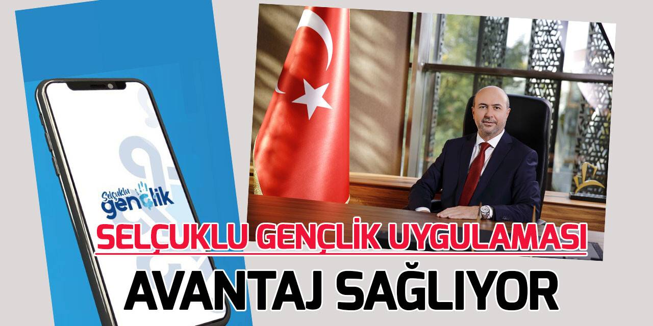 Selçuklu Gençlik Uygulaması avantaj sağlıyor