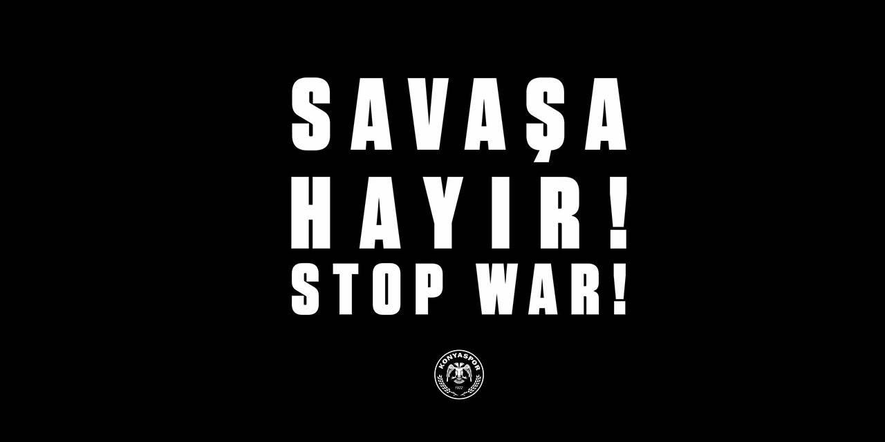Konyaspor'dan  "Savaşa Hayır"