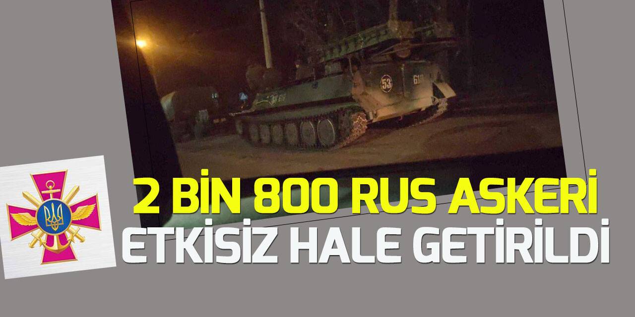 Ukrayna: Rusya'nın kaybı 2 bin 800 asker, 80 tank, 10 uçak