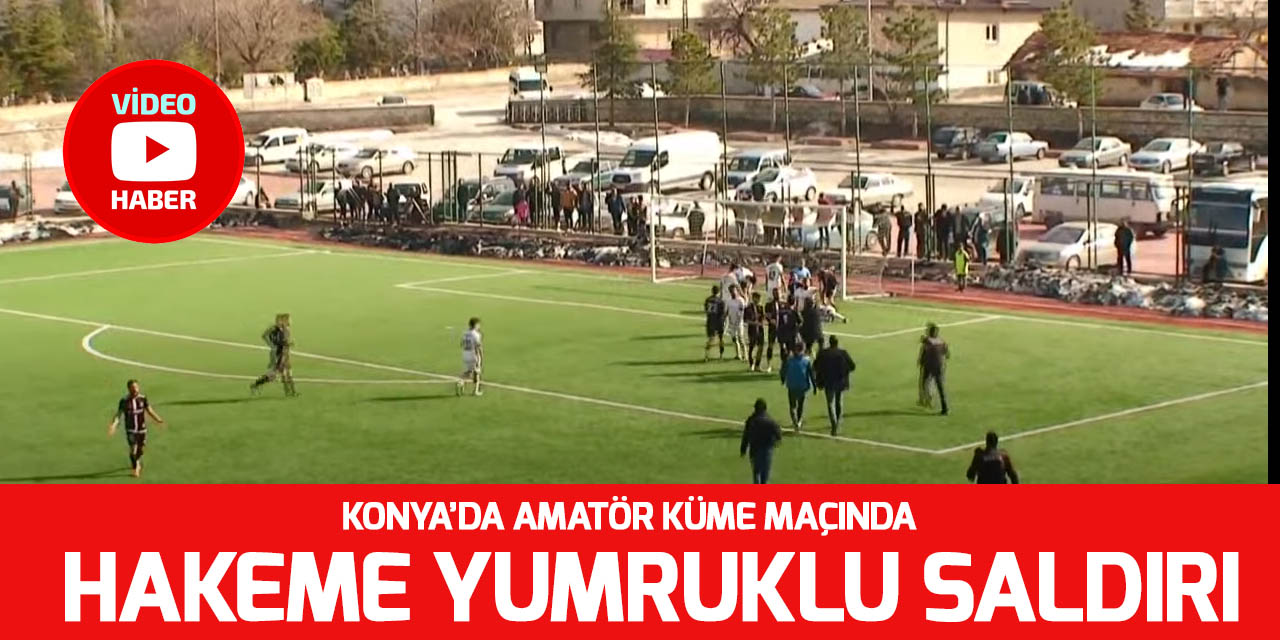Konya'da amatör maçta hakeme yumruklu saldırı