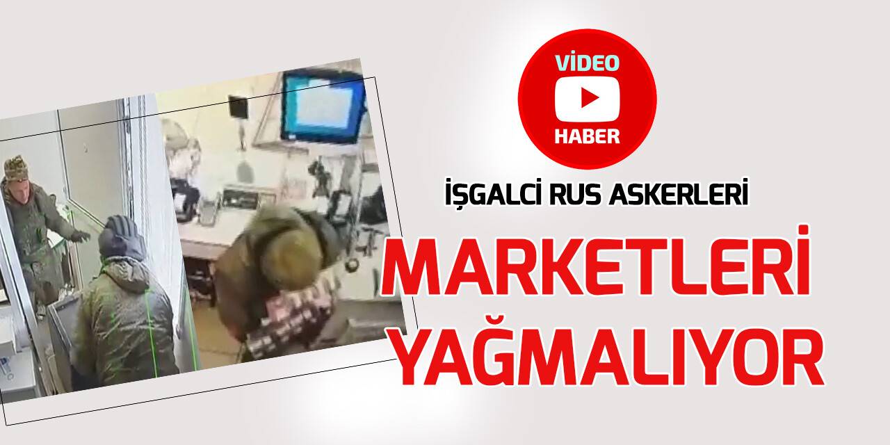 Rus askerlerinin Ukrayna’daki yağmaları devam ediyor