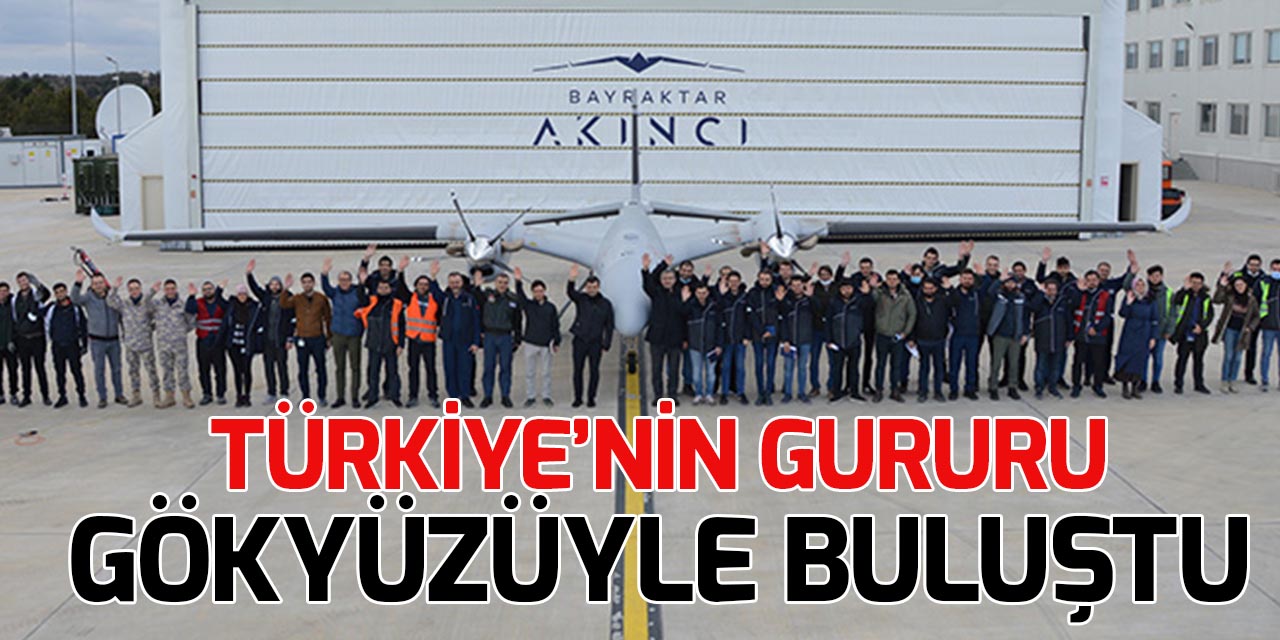 Bayraktar AKINCI B gökyüzüyle buluştu