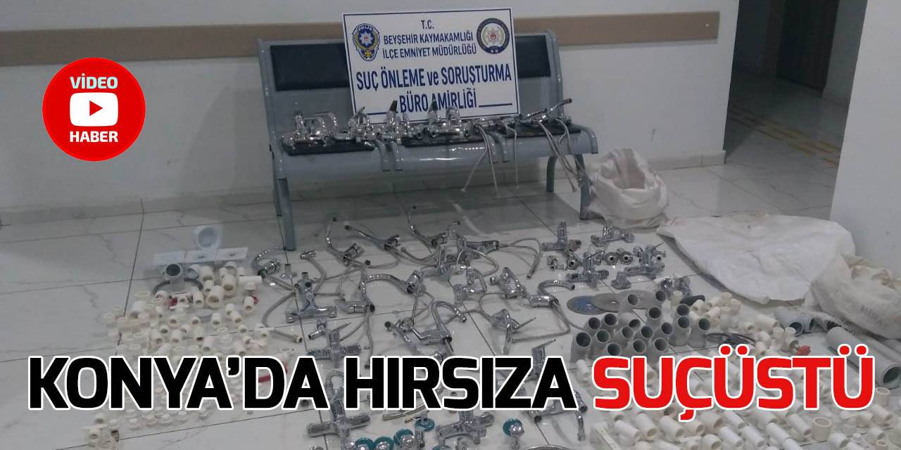 Konya’da hırsıza suçüstü