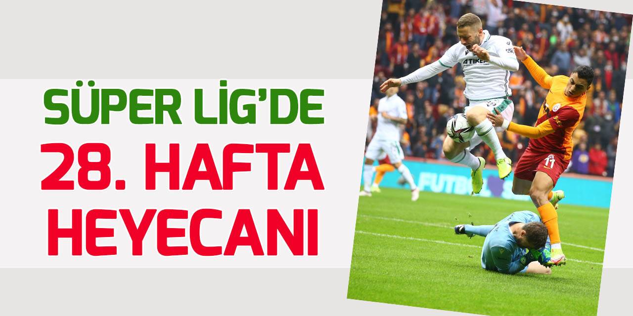 Spor Toto Süper Lig’de 28. hafta heyecanı