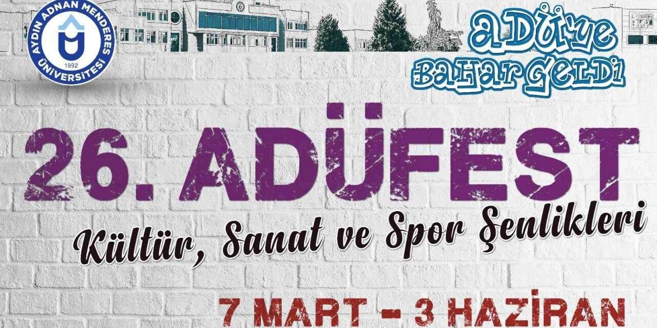 26. ADÜFEST dopdolu etkinlikleri ile başlıyor