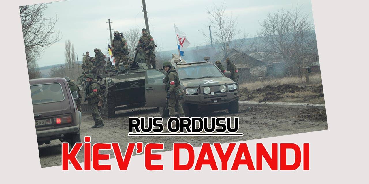 Ukrayna: Rus işgalciler Kiev'i ele geçirmeye hazırlanıyor