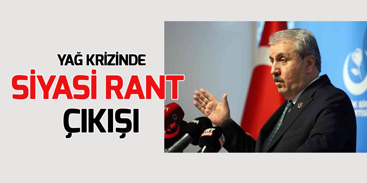 BBP Lideri Destici'den yağ krizinde siyasi rant çıkışı