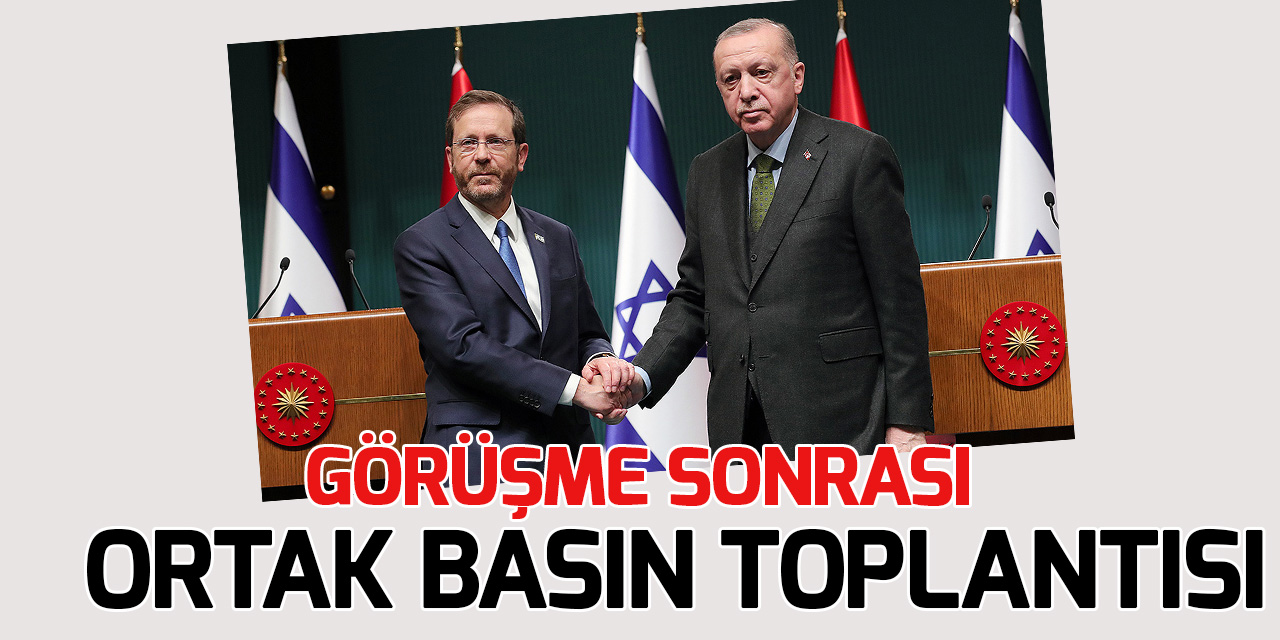 Cumhurbaşkanı Erdoğan ve Herzog ortak basın toplantısında konuştu