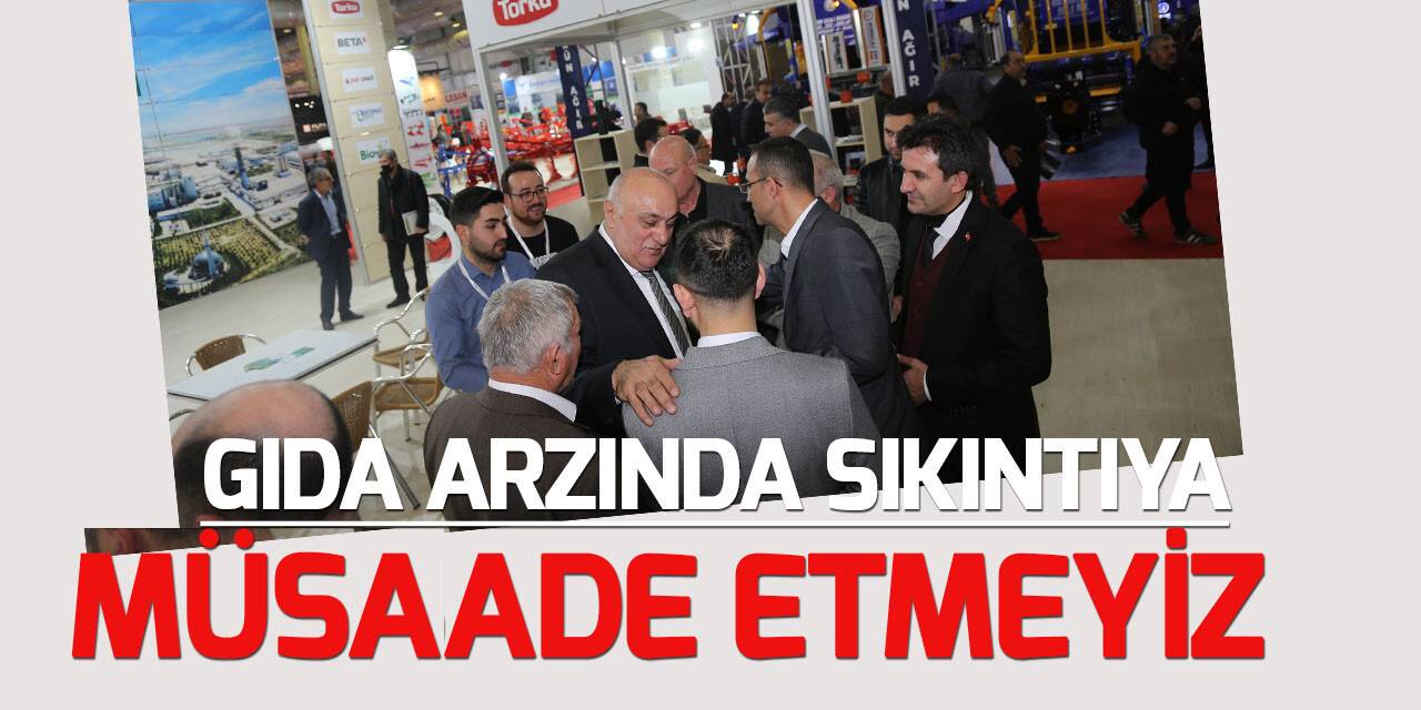 Başkan Erkoyuncu: Ülkemizde gıda arzında sıkıntı oluşmasına müsaade etmedik, etmeyiz