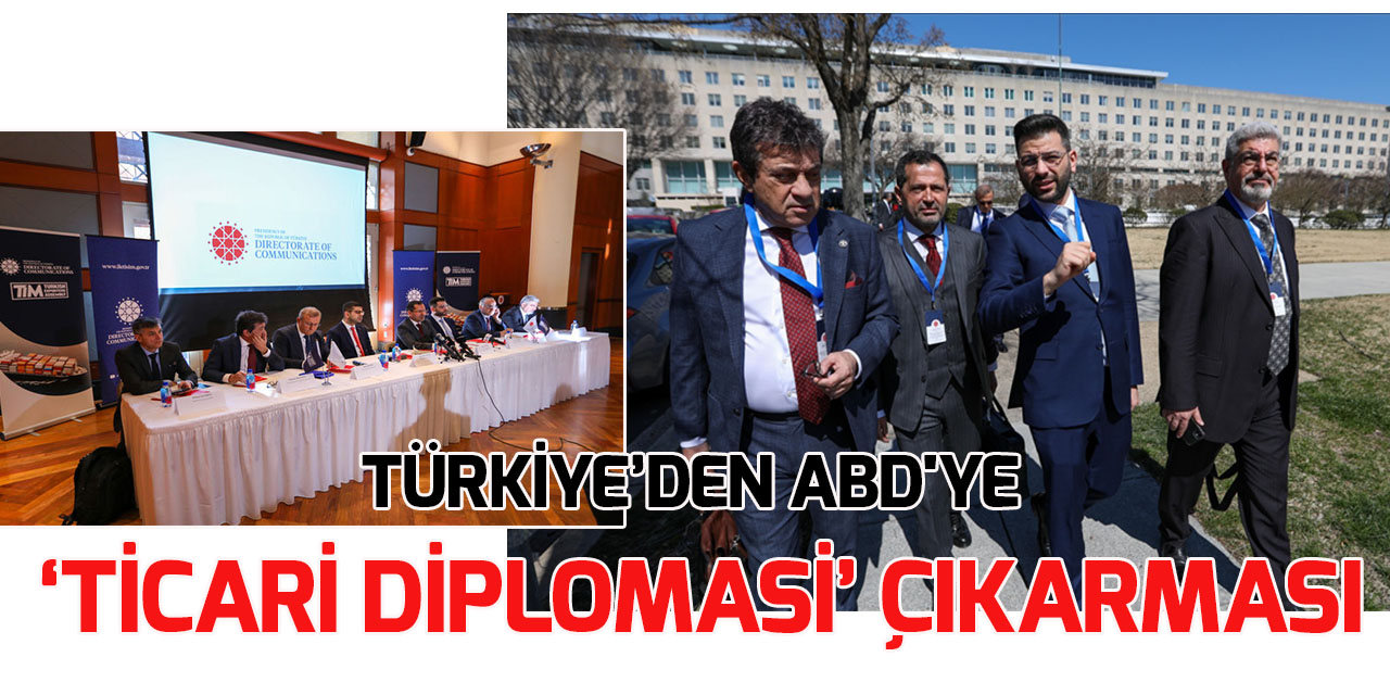 Türk heyetinden ABD'ye "ticari diplomasi" çıkarması