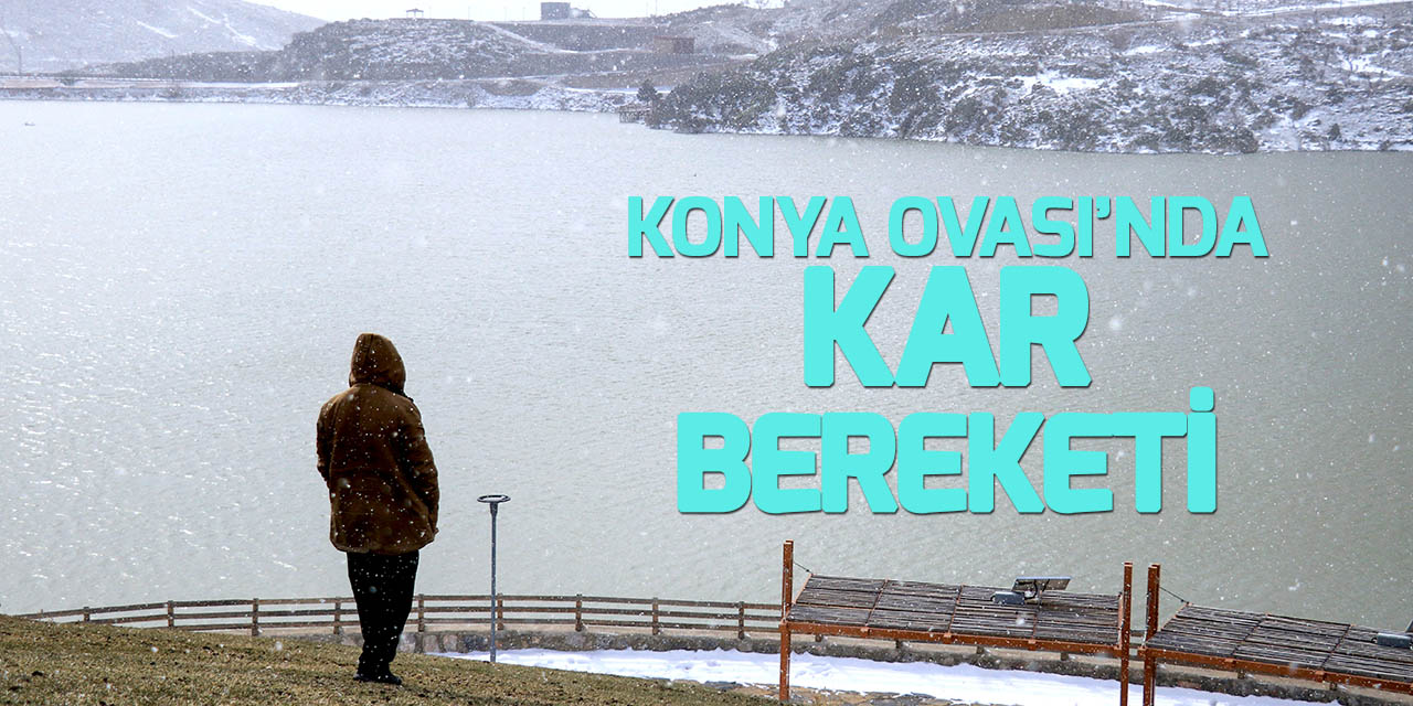 Türkiye'nin en az yağış alan bölgelerinden Konya Ovası'nda kar bereketi yaşanıyor