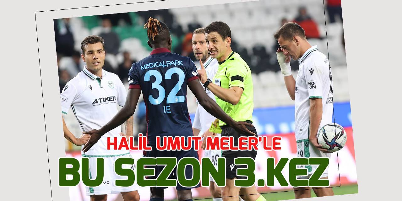 Halil Umut Meler Konyaspor'un 3. maçını yönetecek