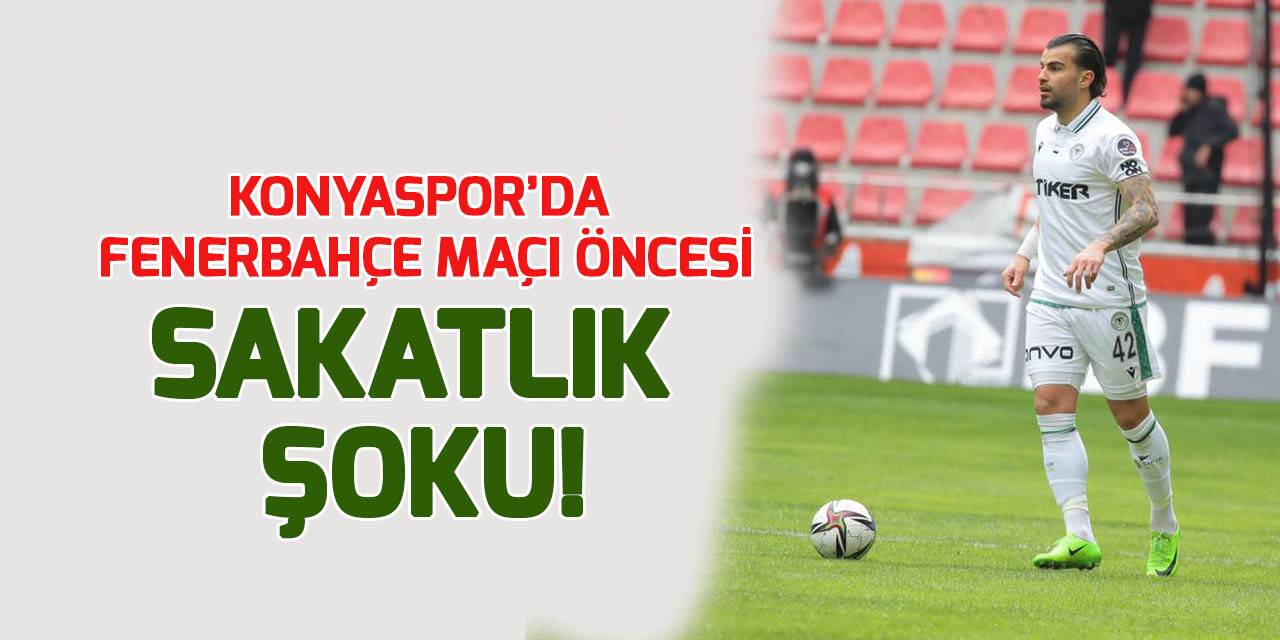 Konyaspor’da sakatlık şoku