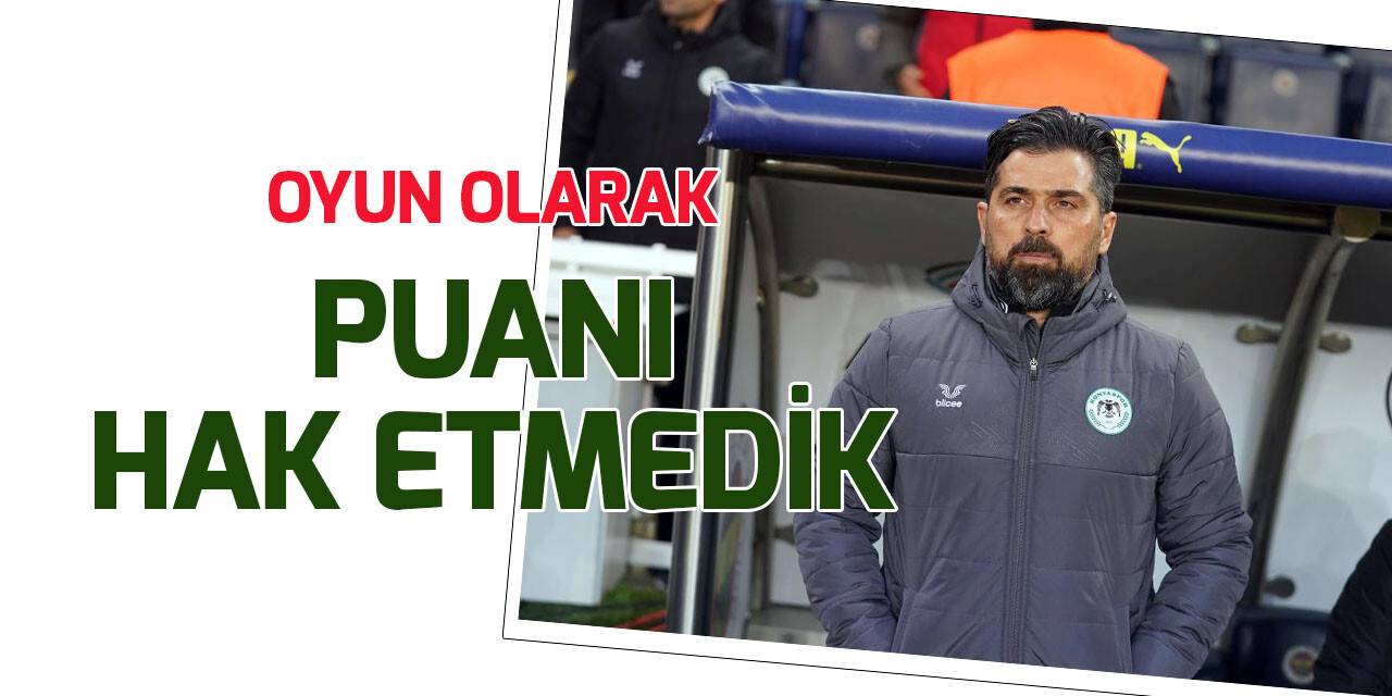 İlhan Palut: İkinci yarı buradan puanla ayrılmayı hak etmedik