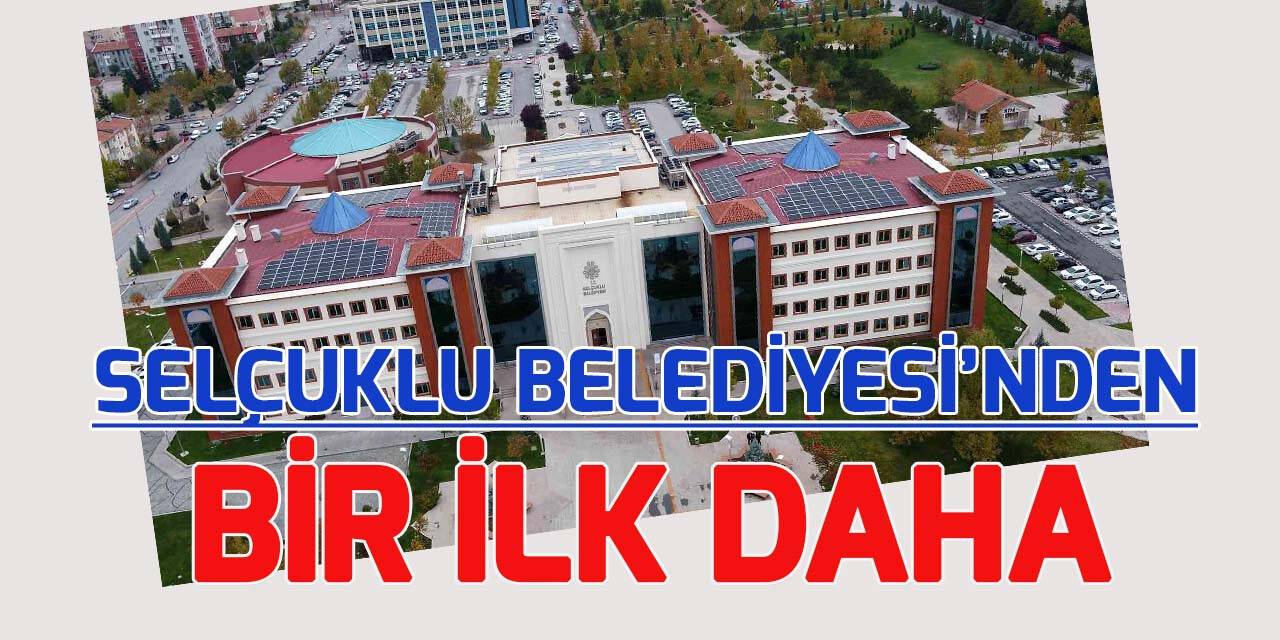 Selçuklu Belediyesi’nden teknoloji alanında Konya’da bir ilk daha