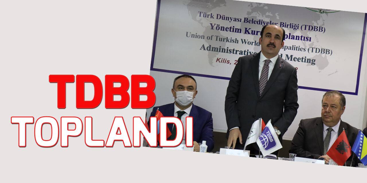 Türk dünyasının belediye başkanları Kilis’te toplandı