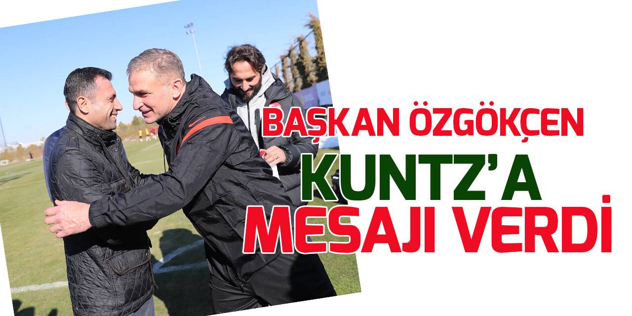 Kuntz, Abdülkerim'i övdü, Başkan Özgökçen mesajı verdi