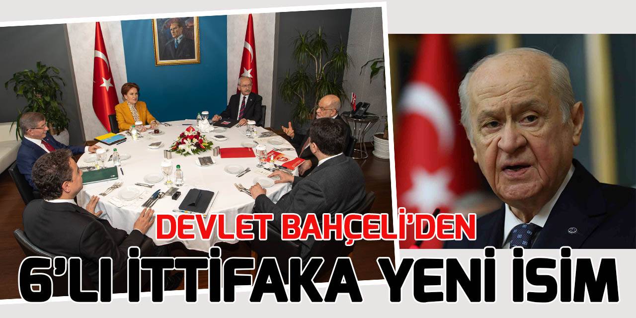 MHP Genel Başkanı Bahçeli'den 6'lı ittifaka yeni isim: 6+2 Kuytul İttifakı