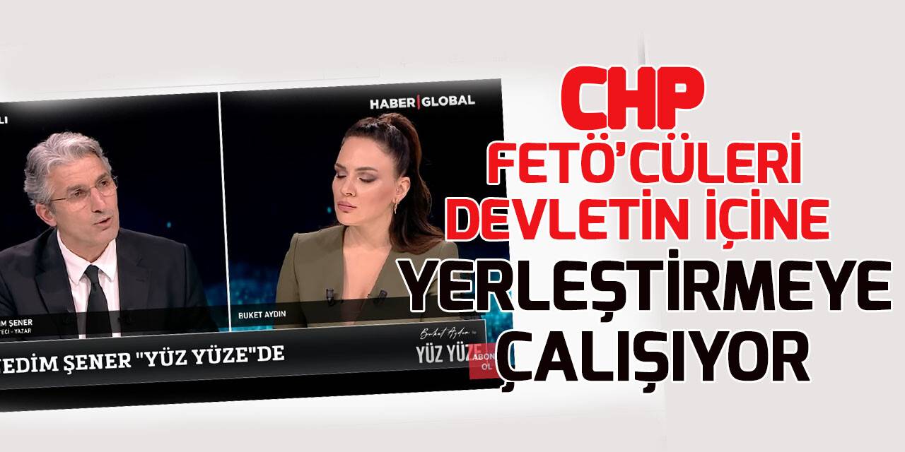 Nedim Şener'den CHP ve Deva'ya FETÖ eleştirisi